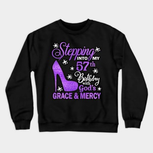 Stepping Into My 57th Birthday With God's Grace & Mercy Bday Crewneck Sweatshirt